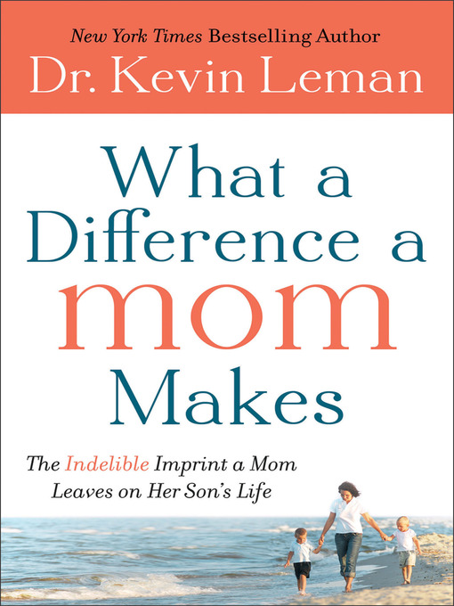 Title details for What a Difference a Mom Makes by Dr. Kevin Leman - Available